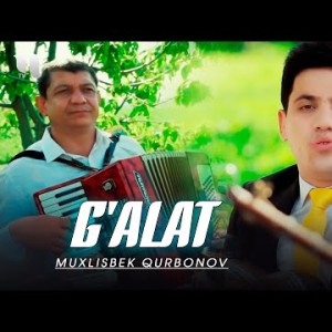 Muxlisbek Qurbonov - Gʼalat