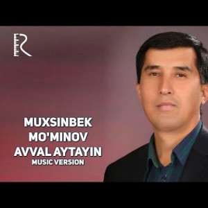 Muxsinbek Moʼminov - Avval Aytayin