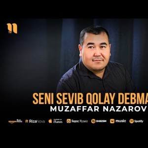 Muzaffar Nazarov - Seni Sevib Qolay Debmana