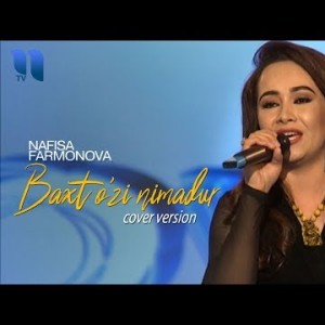 Nafisa Farmonova - Baxt Oʼzi Nimadur