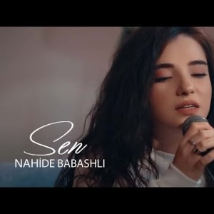 Nahide Babashlı - Sen