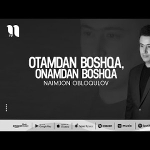 Naimjon Obloqulov - Otamdan Boshqa, Onamdan Boshqa