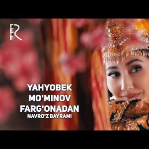 Navroʼz Bayrami - Yahyobek Moʼminov