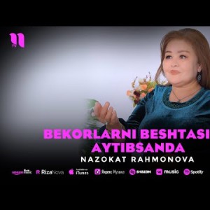 Nazokat Rahmonova - Bekorlarni Beshtasini Aytibsanda