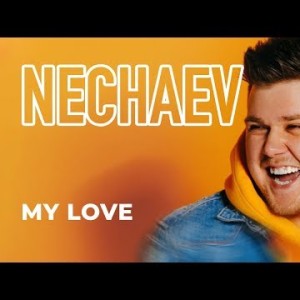 Nechaev - My Love