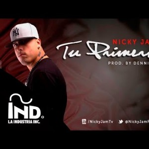 Nicky Jam - Tu Primera Vez Con Letra Nickyjampr A Reggaeton Nuevo