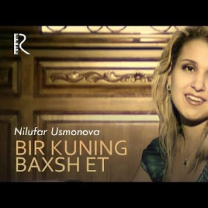 Nilufar Usmonova - Bir Kuning Baxsh Et