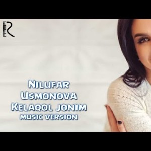 Nilufar Usmonova - Kelaqol Jonim