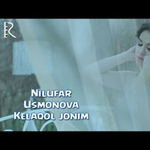 Nilufar Usmonova - Kelaqol Jonim