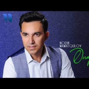 Nodir Mamatqulov - Onajonim