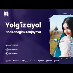 Nodirabegim Kenjayeva - Yolg'iz Ayol