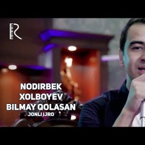 Nodirbek Xolboyev - Bilmay Qolasan Jonli Ijro