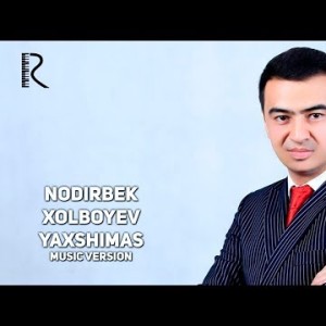 Nodirbek Xolboyev - Yaxshimas