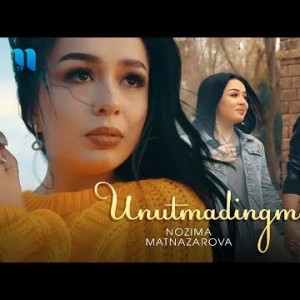 Nozima Matnazarova - Unutmadingmi