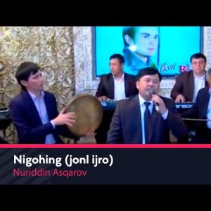 Nuriddin Asqarov - Nigohing Jonl Ijro