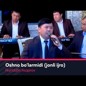 Nuriddin Asqarov - Oshno Boʼlarmidi Jonli Ijro