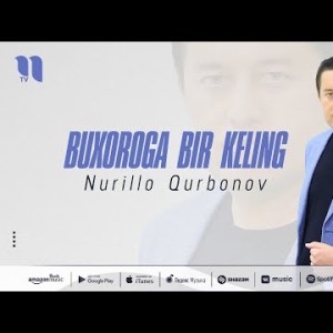 Nurillo Qurbonov - Buxoroga Bir Keling