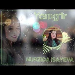 Nurzida Isayeva - Yomg‘ir