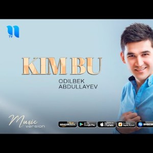 Odilbek Abdullayev - Kim Bu