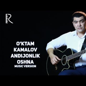 Oʼktam Kamalov - Andijonlik Oshna