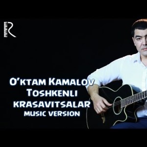Oʼktam Kamalov - Toshkenli Krasavitsalar