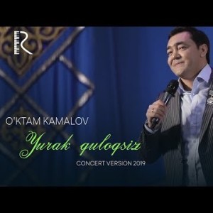 Oʼktam Kamalov - Yurak Quloqsiz