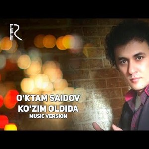 Oʼktam Saidov - Koʼzim Oldida