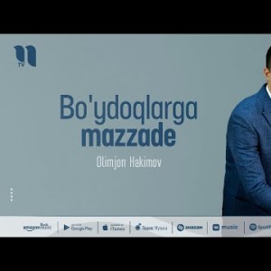 Olimjon Hakimov - Bo'ydoqlarga Mazzade