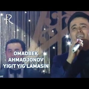 Omadbek Ahmadjonov - Yigit Yigʼlamasin