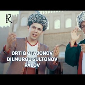 Ortiq Otajonov Va Dilmurod Sultonov - Palov