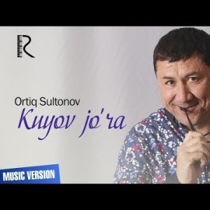 Ortiq Sultonov - Kuyov Joʼra