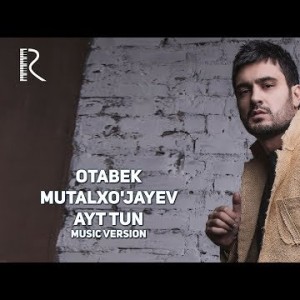Otabek Mutalxoʼjayev - Ayt Tun