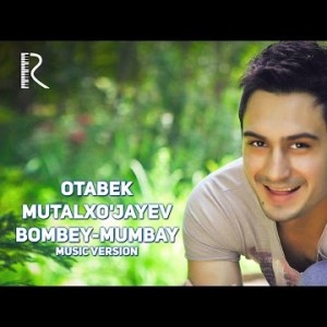 Otabek Mutalxoʼjayev - Bombey