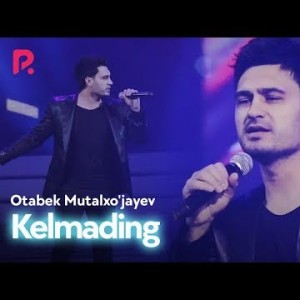 Otabek Mutalxoʼjayev - Kelmading