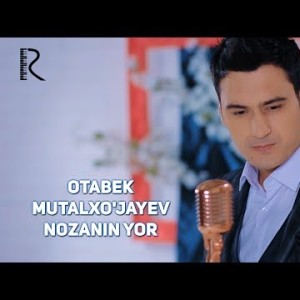Otabek Mutalxoʼjayev - Nozanin Yor