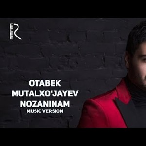 Otabek Mutalxoʼjayev - Nozaninam