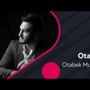 Otabek Mutalxoʼjayev - Otajon
