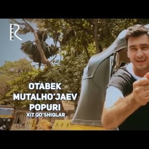 Otabek Mutalxoʼjayev - Popuri Xit Qoʼshiqlar