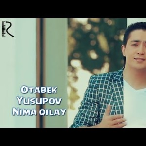 Otabek Yusupov - Nima Qilay