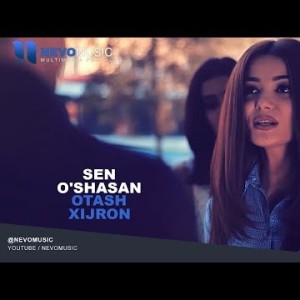 Otash Xijron - Sen Oʼshasan