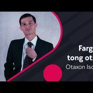 Otaxon Isomiddinov - Farg'ona Tong Otguncha