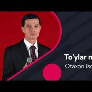 Otaxon Isomiddinov - To'ylar Muborak