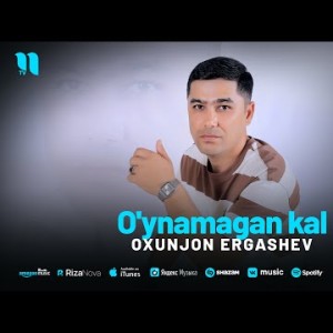Oxunjon Ergashev - O'ynamagan Kal