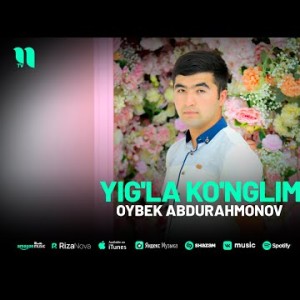 Oybek Abdurahmonov - Yig'la Ko'nglim