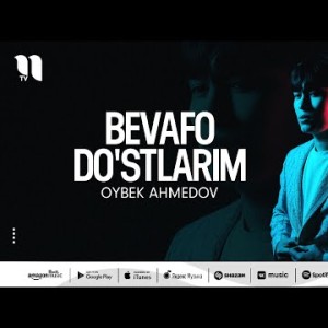 Oybek Ahmedov - Bevafo Do'stlarim