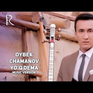 Oybek Chamanov - Yoʼq Dema