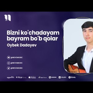 Oybek Dadayev - Bizni Ko'chadayam Bayram Bo'b Qolar
