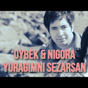 Oybek Nigora - Yuragimni Sezarsan