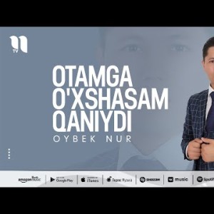 Oybek Nur - Otamga O'xshasam Qaniydi