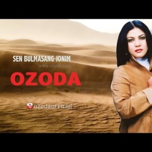 Ozoda Nursaidova - Sen Bulmasang Jonim